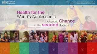 WHO: Health for the World's Adolescents: A second chance in the second decade