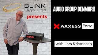 The New Axxess Forte I by Audio Group Denmark - with Lars Kristensen