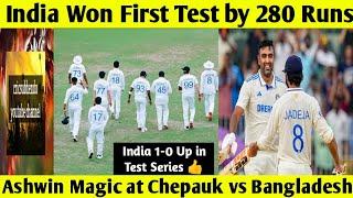 India Won First Test by 280 Runs vs Bangladesh, Ashwin Magic at Chepauk, #indvsbantest, #chepauk