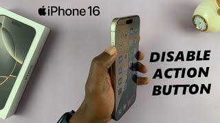 How To Disable Action Button On iPhone 16 / 16 Pro