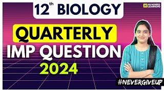 12th Pure Science Biology Quarterly Important Questions  | Important Questions | Quarterly Exam 2024