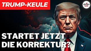 Trump-Keule: Droht jetzt die Korrektur? Oder gilt wieder „buy the dip"? | aktienlust