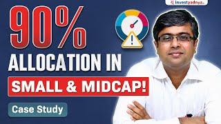 90% Allocation in Small & Midcap | Case Study by Parimal Ade