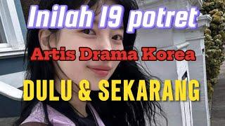 Inilah 19 Potret Artis [K-DRAMA] Dulu Dan Sekarang