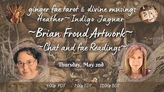 ~*LIVE*~ Chat & ’Froud’ Fae readings with Heather & ginger fae