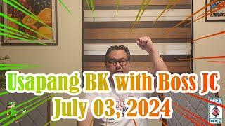 Usapang BK with Boss JC: July 03, 2024