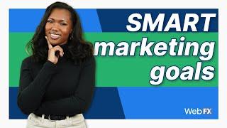 How to Set Marketing Goals | SMART Goals Explanation