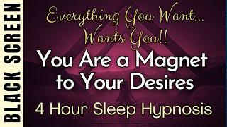 Sleep Hypnosis for Everything YOU Want Will Flow to you "I Am Magnetic" [Black Screen] 4 Hour