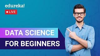 Data Science For Beginners | What Is Data Science? | Data Science Tutorial | Edureka Live