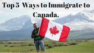 Top 5 Easiest, Cheapest and Fastest Ways to Immigrate to Canada 2024