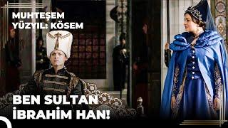 Nasıl Kösem Oldum? "Artık Taht Senindir İbrahim | Muhteşem Yüzyıl: Kösem