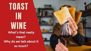 Toast in wine. What that mean and why do we consider it?