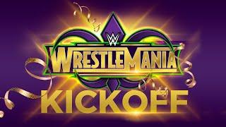 WrestleMania 34 Kickoff: April 8, 2018