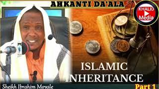 AHKANTI DA'ALA||  ISLAMIC INHERITANCE ||PART 1|| SHEIKH IBRAHIM MOYALE.