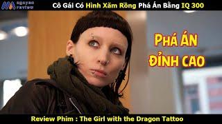 [Review Phim] Cô Gái Có Hình Xăm Rồng Phá Án Bằng IQ 300