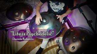 "Life is Psychedelic" - Daniele Rebaudo