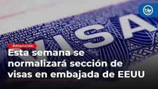 Esta semana se normalizará sección de visas en embajada de EEUU en Colombia: Cancillería