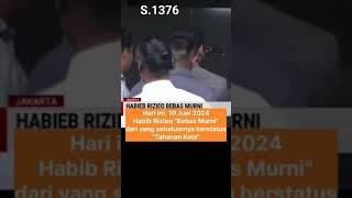 Hari ini 10/06/24 Habib Rizieq dinyatakan "Bebas Murni" dari yg sebelumnya berstatus "Tahanan Kota"