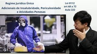 Lei 8112 art 68 a 72 - Regime Jurídico Único- Adicionais de Insalubridade e Periculosidade -Aula 222