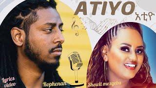 ROPHNAN - ATIYO | ሮፍናን - አቲዮ  Lyrics #ephremamare  #ethiopianmusic #tigrignamusic #teddyafro #ቤዛ #ቴዲ