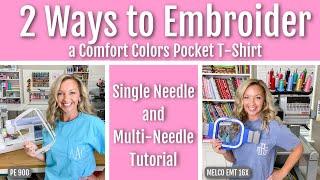 How to Embroider/Monogram a Comfort Colors Pocket T shirt 2 ways using Single Needle & Multi-Needle