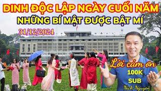 BẤT NGỜ DINH ĐỘC LẬP VÀ NHỮNG BÍ MẬT ĐƯỢC BẬT MÍ DỊP CUỐI NĂM 2024 || TẾT 2025 || Nick Nguyen