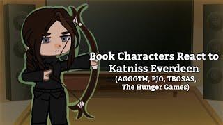 Book Characters React to Katniss Everdeen | 3.5/4 | AGGGTM, PJO, The Hunger Games, TBOSAS