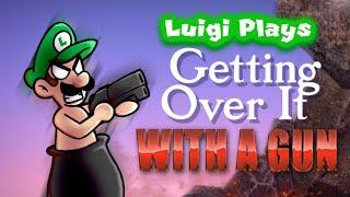 Luigi Plays: GETTING OVER ITTT - WITH A GUN!?!