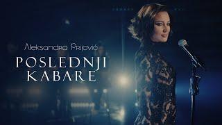 ALEKSANDRA PRIJOVIC - POSLEDNJI KABARE (OFFICIAL VIDEO)