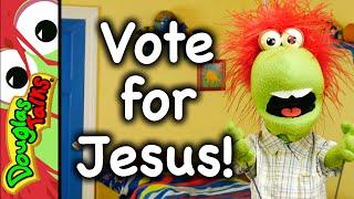 Vote for Jesus! | 1 John 3:18