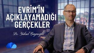 Evrimin Açıklayamadığı Gerçekler I Dinî Gündem I Dr. Yüksel Çayıroğlu