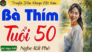 Truyện Hay Đáng Nghe Nhất Năm 2024 - Bà Thím Tuổi 50 || Kể Chuyện Đêm Khuya Thầm Kín