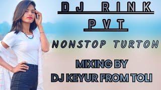 DJ RINK PVT NONSTOP TURTON MIXING BY DJ KEYUR FROM TOLI