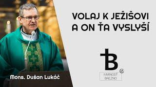 Volaj k Ježišovi a on ťa vyslyší. │ o. Dušan Lukáč