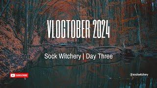 Sock Witchery Vlogtober 2024 | Day Three