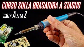 Il corso sulla BRASATURA o saldatura A STAGNO, GUARDATELO e diventerete bravissimi