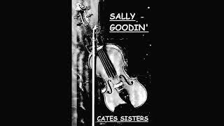 Cates Sisters "Sally Goodin'"