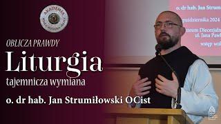 O prawdzie liturgii - o. dr hab. Jan Strumiłowski OCist // Akademia Wiara-Kultura-Nauka