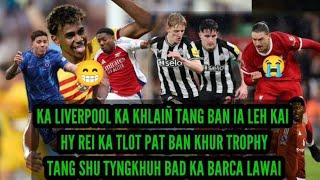 Liak tang shukynduh bad ka Barca la lawai beit khlem poi shaei2 ka Liverpool khlaiñ ka arsenal