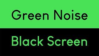 Green Noise Black Screen | Relaxing Sleep Sounds