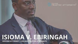 Isioma V. Ebiringah | Defense Attorney | Chicago Trusted Attorneys®