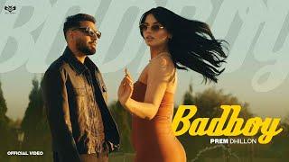 BADBOY (OFFICIAL VIDEO) PREM DHILLON ft GURLEJ AKHTAR  |  The Kidd  |  Latest Punjabi Songs 2024