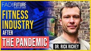 Dr. Rick Richey on Future of Fitness Industry and Fitness Industry Trends | Fad or Future Podcast