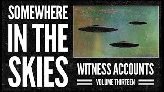 Somewhere in the Skies: Witness Accounts: Volume Thirteen