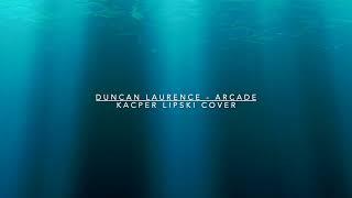 Duncan Laurence - Arcade (Kacper Lipski cover)