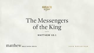 The Messengers of the King (Matthew 10:1) [Audio Only]