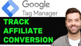 NEW! How to Track Affiliate Conversions in Google Tag Manager In 2025! (FULL GUIDE)