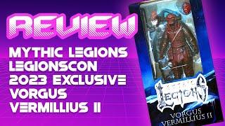 Mythic Legions LegionsCon 2023 Exclusive Vorgus Vermillius II Review