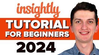 COMPLETE Insightly CRM Tutorial For Beginners 2024 - How To Use Insightly CRM (2024)