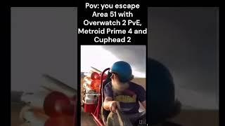 Pov  you escape Area 51 with Overwatch 2 PvE, Metroid Prime 4 and Cuphead 2 be like